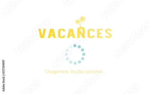 Summer vacation. Progress bar with inscription. Vacation loading in sketchy style. Vacation. Loading. Please wait (in French).