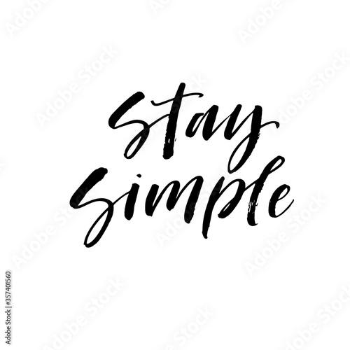 Stay simple postcard. Hand drawn brush style modern calligraphy. Vector illustration of handwritten lettering. 