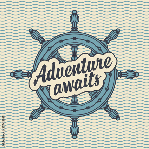 A hand-drawn ship helm and an inscription Adventure awaits. Decorative vector banner in vintage style on the theme of travel and adventure on the background of pattern with waves
