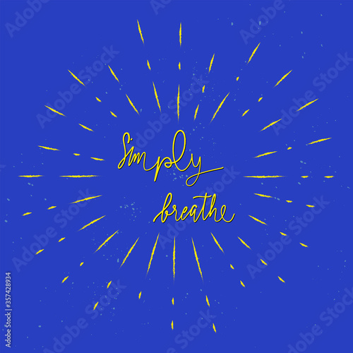 Simply breathe hand lettering with yellow sunburst lines