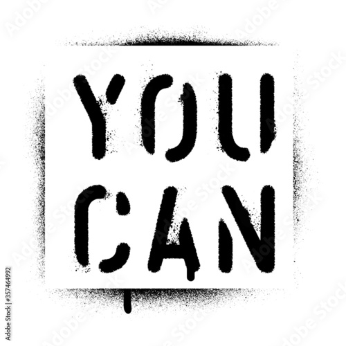 ''YOU CAN''. Motivational quote. Spray paint graffiti stencil. White background. Perfect for card, poster, t-shirt, sticker, print...