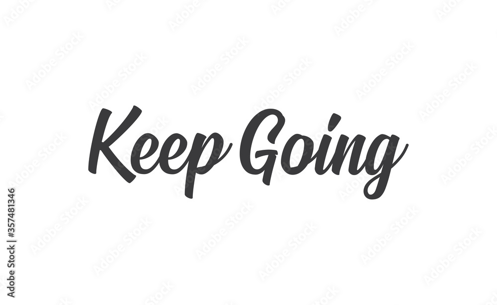 Keep Going Lettering. Hand drawn style typographic text. Motivational quote for print.