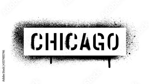 CHICAGO quote. The most populous city in the U.S. state of Illinois. Spray graffiti stencil.