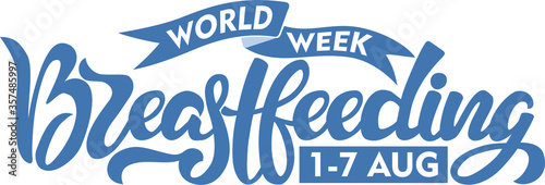 World Breastfeeding Week 1-7 August isolated text.. Hand lettering illustration made in calligraphy style. Good as sign, poster, card.