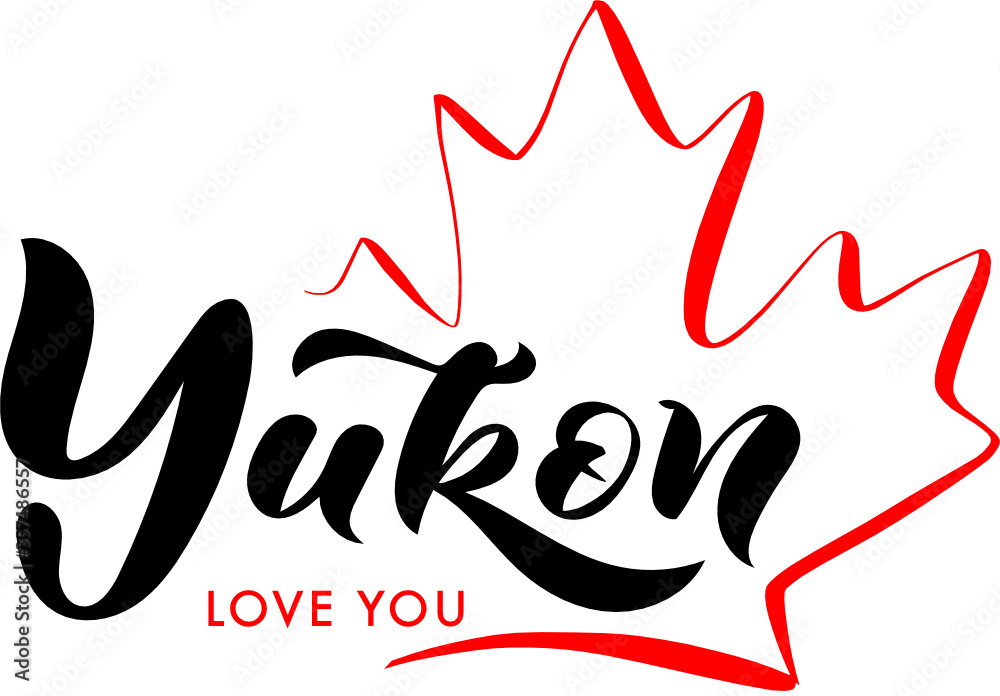 Yukon Love You. Canada Day Lettering. Inscription With Red Maple Leaf. Concept Design. Yukon Love You. Canada Day Lettering. Inscription With Red Maple Leaf. Concept Design.