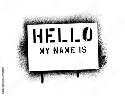 Hello my name is. Spray graffiti stencil tag. Template isolated on white background.