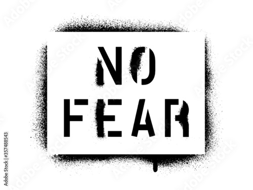 NO FEAR inscription. Motivational and encouraging message. Spray graffiti stencil.