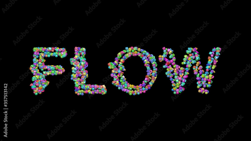 flow written in 3D illustration by colorful small objects casting shadow on a black background