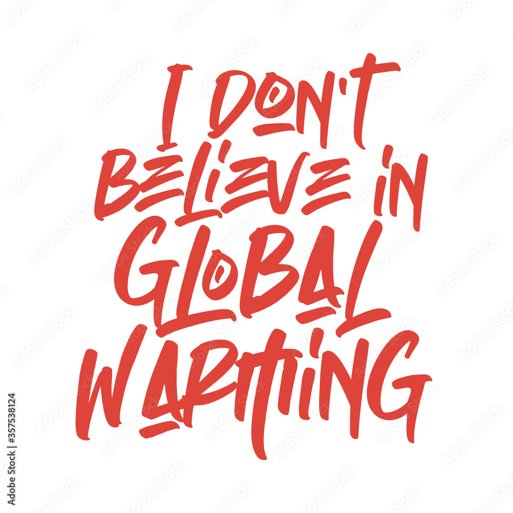 Obraz premium I don't believe in global warming. Best awesome global warming quote. Modern calligraphy and hand lettering.