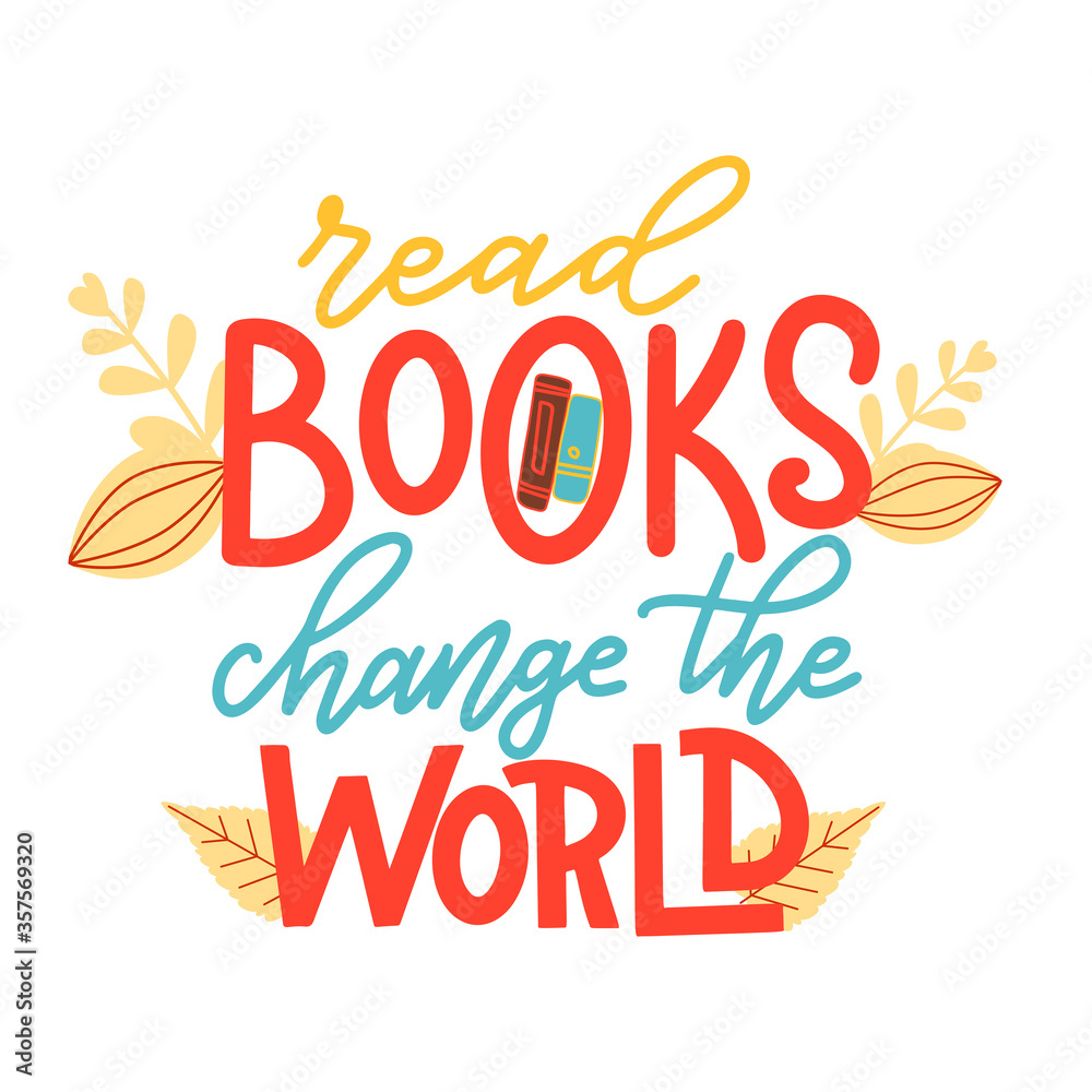 Read books change the world. Hand drawn lettering quote for poster design isolated on white background. Typography funny phrase. Vector illustration