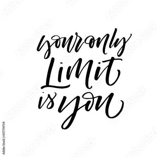 Your only limit is you card. Modern vector brush calligraphy. Ink illustration with hand-drawn lettering. 