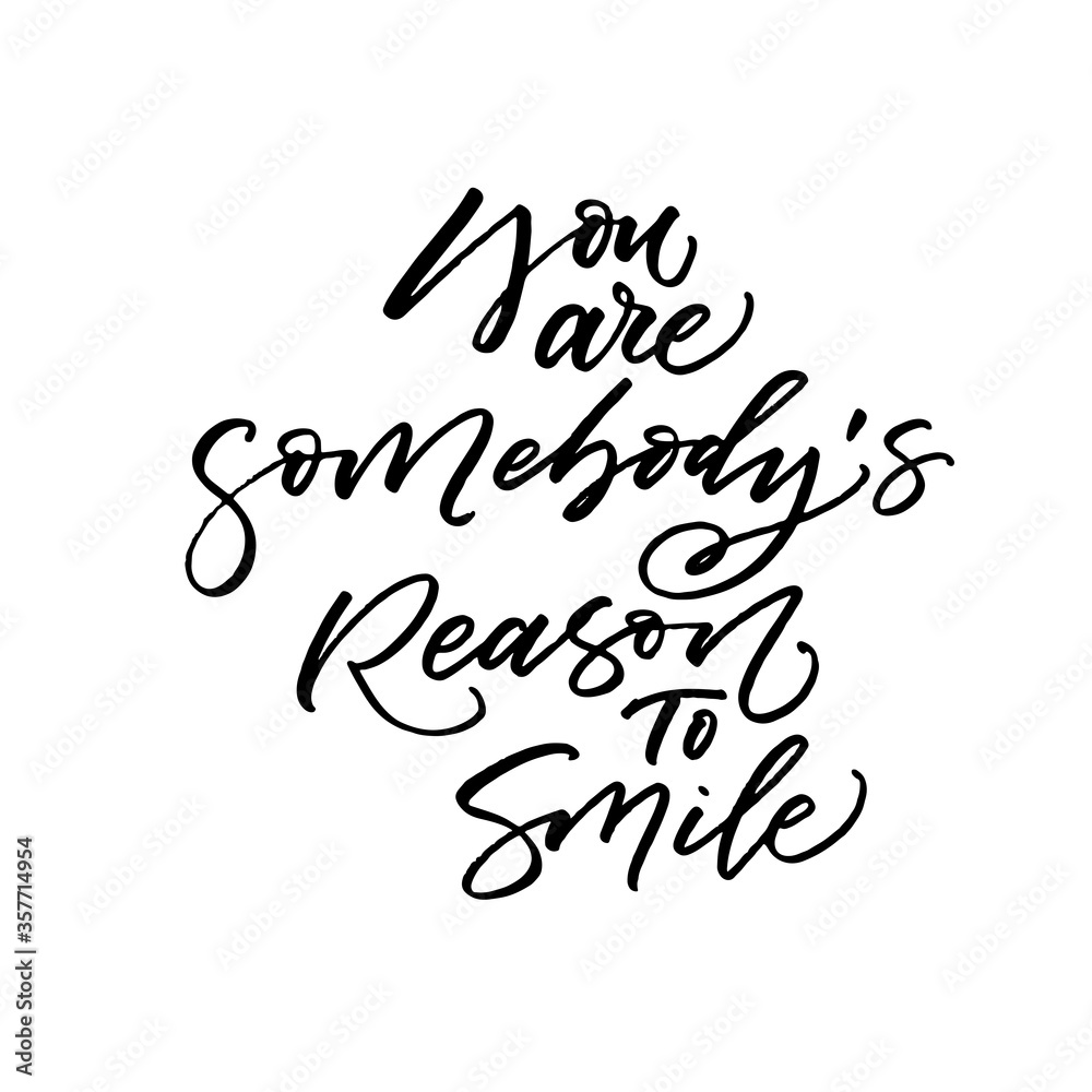 You are somebody's reason to smile card. Hand drawn brush style modern calligraphy. Vector illustration of handwritten lettering. 