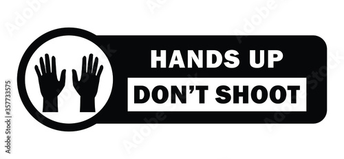 Hands Up Dont Shoot Tag. Black Lives Matter BLM Protest Movement Revolution Fist Symbol. Black Illustration Isolated on a White Background. EPS Vector