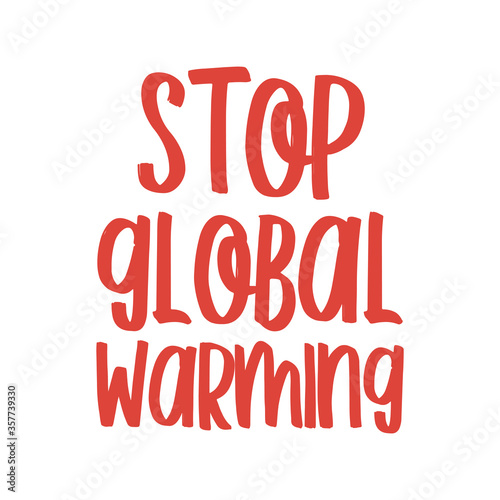 Stop global warming. Best awesome environmental quote. Modern calligraphy and hand lettering