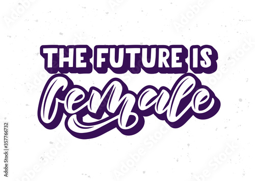 The future is female hand drawn lettering