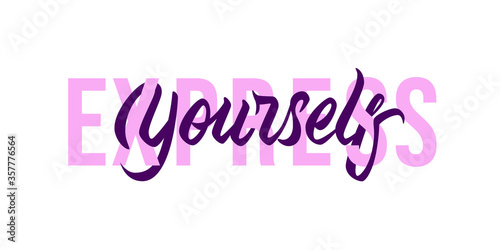 Express Yourself - modern design with motivational calligraphic inscription and font. Vector typography, isolated on white background.