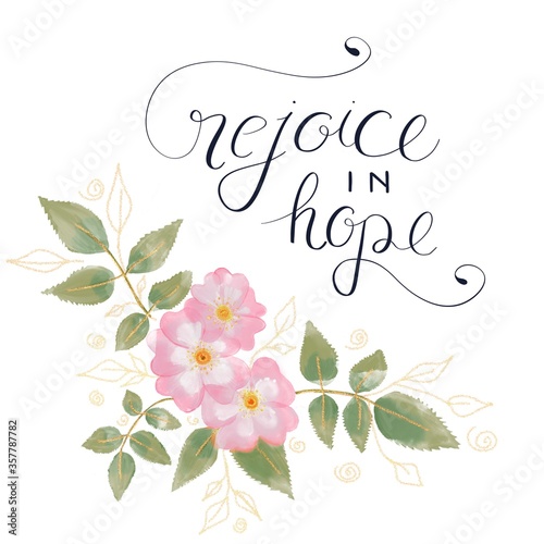 Quote, verse made from bible. Rose illustration with motivation text. Rejoice in hope.