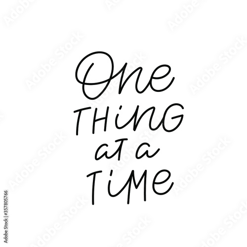 One thing at time calligraphy quote lettering sign