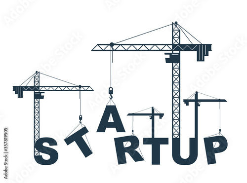 Construction cranes build Startup word vector concept design, conceptual illustration with lettering allegory in progress development, stylish metaphor of new business.