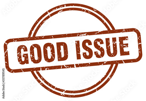 good issue grunge stamp. good issue round vintage stamp