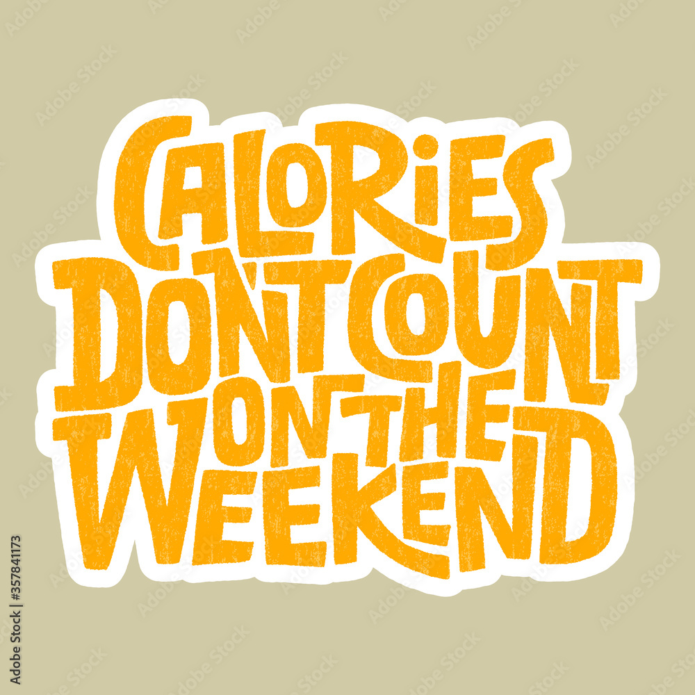 Calories don t count on the weekend