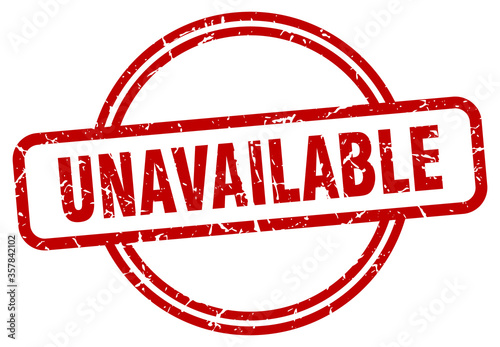 unavailable grunge stamp. unavailable round vintage stamp