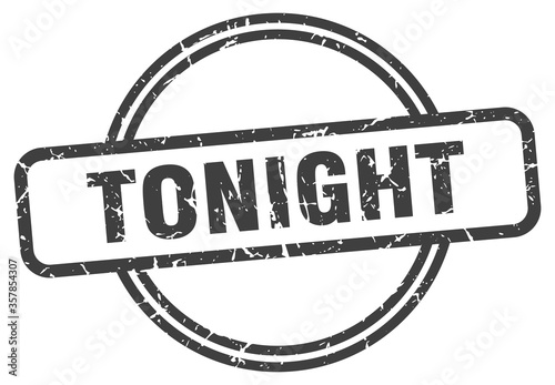 tonight grunge stamp. tonight round vintage stamp