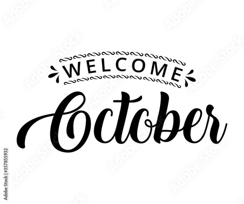 Welcome October - text word Hand drawn Lettering card. Modern brush calligraphy t-shirt Vector illustration.inspirational design for posters, flyers, invitations, banners backgrounds .