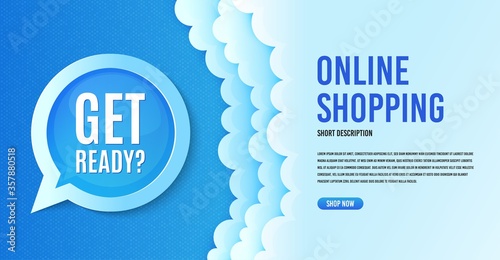 Get ready. Clouds banner template. Special offer sign. Advertising discounts symbol. Speech bubble with special offer. Online shopping banner concept with clouds. Get ready promotion. Vector