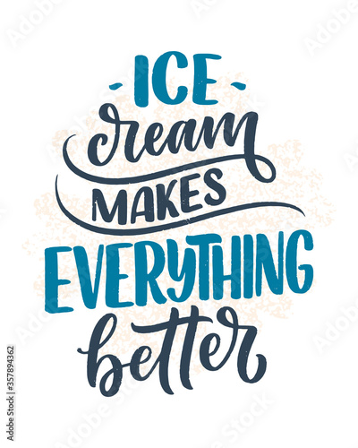 Hand drawn lettering composition about Ice Cream. Funny season slogan. Isolated calligraphy quote for summer fashion, beach party. Great design for banner, postcard, print or poster. Vector