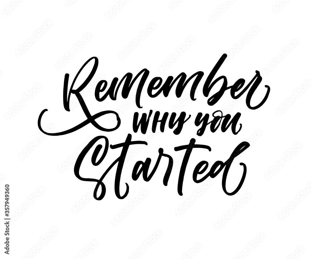 Remember why you started card. Hand drawn brush style modern calligraphy. Vector illustration of handwritten lettering. 