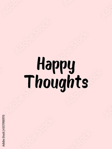 Happy thoughts text written on abstract background, graphic design illustration wallpaper