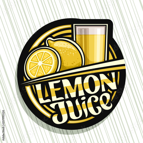 Vector logo for Lemon Juice, dark decorative label with illustration of fruit drink in glass and 2 cartoon lemons, fruit concept with unique lettering for words lemon juice on grey striped background.