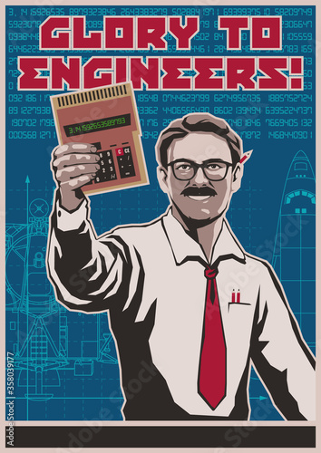 Glory to Engineers! Retro Science Propaganda Posters Style, Mustache Man with Glasses, Calculator, Blueprints Drawings