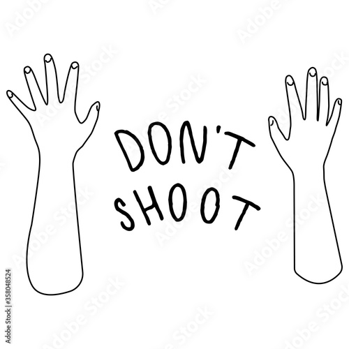 Don't shoot text on white isolated backdrop. Raised hands blm emblem for invitation or gift card, social banner, news blog, flyer. Phone case or cloth print. Doodle style stock vector illustration
