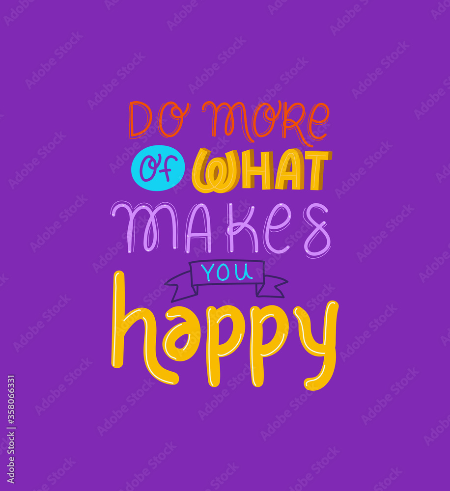 do more of what makes you happy lettering design of Quote phrase text and positivity theme Vector illustration do more of what makes you happy lettering design of Quote phrase text and positivity theme Vector illustration