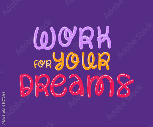 Work for your dreams lettering design of Quote phrase text and positivity theme Vector illustration