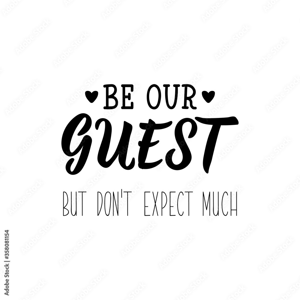 Fototapeta premium Be our guest but do not expect much. Vector illustration. Lettering. Ink illustration.