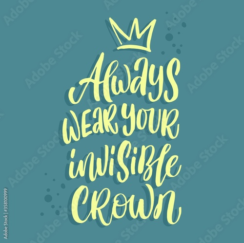 Always wear your invisible crown quote hand drawn vector lettering. Doodle lifestyle phrase, slogan illustration. Leave comfort zone.  Inspirational, motivational poster, banner