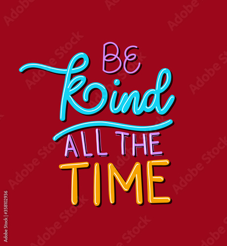 be kind all the time lettering design of Quote phrase text and positivity theme Vector illustration
