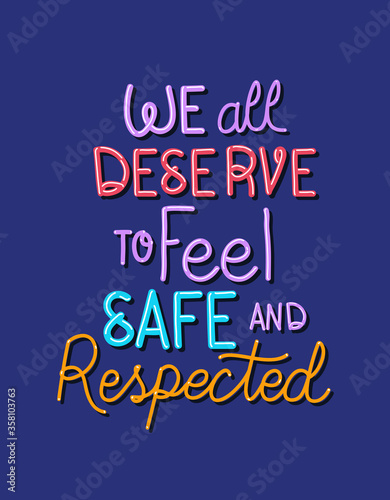 We all deserve to feel safe and respected text design of Black lives matter theme Vector illustration