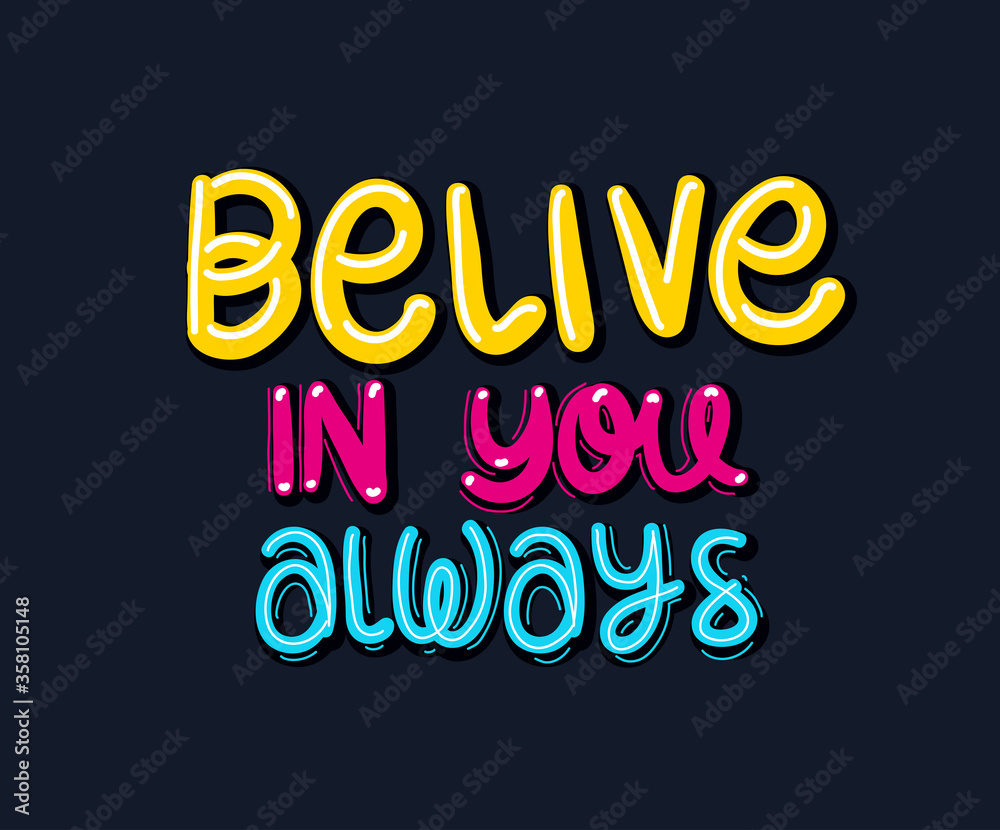 belive in your always lettering design of Quote phrase text and positivity theme Vector illustration