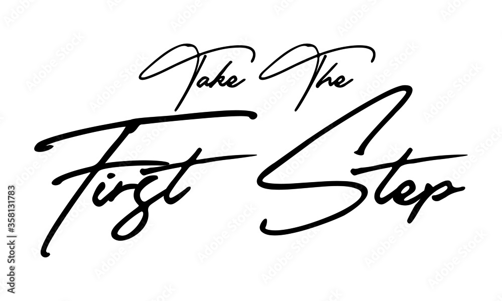 Fototapeta premium Take The First Step Typography Handwritten Text Positive Quote