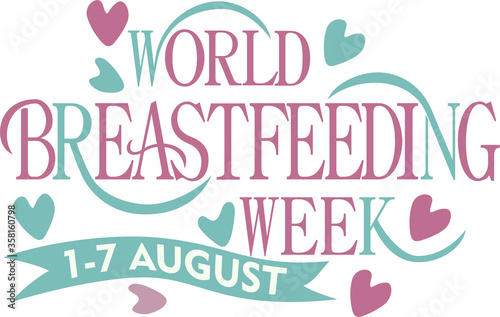 World Breastfeeding Week 1-7 August isolated text.. Hand lettering illustration made in calligraphy style. Good as sign, poster, card.