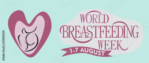 World Breastfeeding Week 1-7 August isolated text.. Hand lettering illustration made in calligraphy style. Good as sign, poster, card.