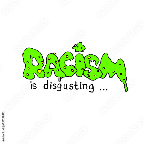Racism is disgusting - vector lettering handwritten on theme of antiracism, protesting against racial inequality and revolutionary design. For flyers, stickers, posters. Concept decay of society