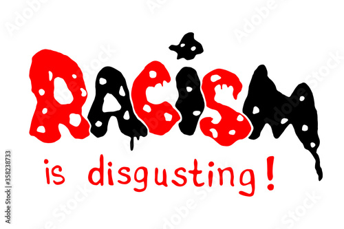 Racism is disgusting - vector lettering handwritten on theme of antiracism, protesting against racial inequality and revolutionary design. For flyers, stickers, posters. Concept decay of society