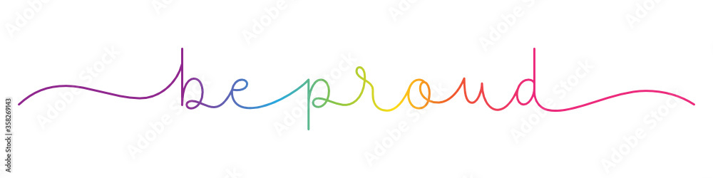Obraz premium BE PROUD rainbow vector monoline calligraphy banner with swashes