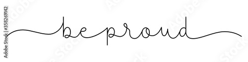 BE PROUD black vector monoline calligraphy banner with swashes