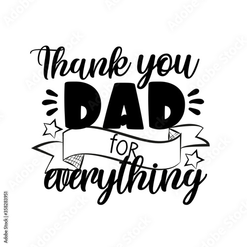 Thank You Dad for Everything - calligraphy. Good for Father s day greeting card  poster  banner  textile print  and gift design.